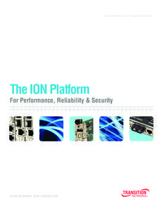 The ION Platform by Transition Networks  The ION Platform For Performance, Reliability & Security  YOUR NETWORK. OUR CONNECTION.