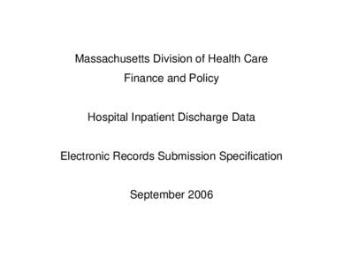 Massachusetts Division of Health Care Finance and Policy Hospital Inpatient Discharge Data  Electronic Records Submission Specification