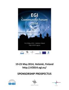 19-23 May 2014, Helsinki, Finland http://cf2014.egi.eu/ SPONSORSHIP PROSPECTUS  The EGI Community Forum 2014 is an excellent
