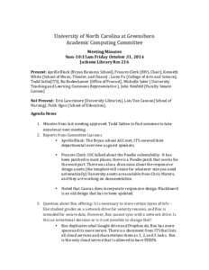 University	
  of	
  North	
  Carolina	
  at	
  Greensboro	
   Academic	
  Computing	
  Committee	
   Meeting	
  Minutes	
  	
   9am-­10:15am	
  Friday	
  October	
  31,	
  2014	
   Jackson	
  Library	
