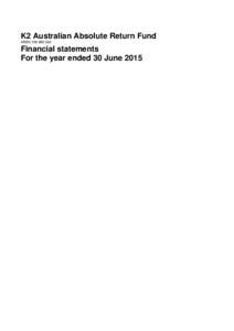 K2 Australian Absolute Return Fund ARSNFinancial statements For the year ended 30 June 2015