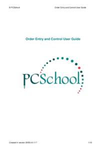 © PCSchool  Order Entry and Control User Guide Order Entry and Control User Guide