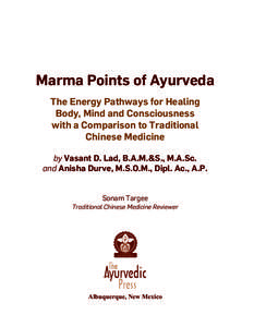 Marma Points of Ayurveda The Energy Pathways for Healing Body, Mind and Consciousness with a Comparison to Traditional Chinese Medicine by Vasant D. Lad, B.A.M.&S., M.A.Sc.