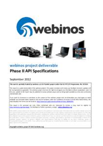 webinos project deliverable  Phase II API Specifications September 2012 This work is partially funded by webinos, an EU-funded project under the EU FP7 ICT Programme, No[removed]This report is a public deliverable of the