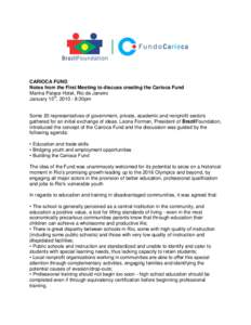 CARIOCA FUND Notes from the First Meeting to discuss creating the Carioca Fund Marina Palace Hotel, Rio de Janeiro January 15th, :30pm  Some 20 representatives of government, private, academic and nonprofit secto