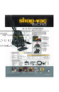 10L Portable wet/dry vac Lightweight and portable. Use for quick wet and dry pick up jobs in your home, garage, workshop or vehicles. Wall bracket for easy compact storage. A powerful motor designed for quiet