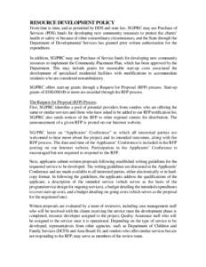 RESOURCE DEVELOPMENT POLICY From time to time, and as permitted by DDS and state law, SG/PRC may use Purchase of Services (POS) funds for developing new community resources to protect the clients’ health or safety or b