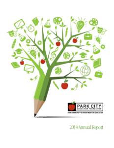 OUR COMMUNITY’S INVESTMENT IN EDUCATIONAnnual Report The Park City Education Foundation raises capital to support high impact