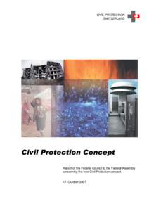 CIVIL PROTECTION. SWITZERLAND. Civil Protection Concept Report of the Federal Council to the Federal Assembly concerning the new Civil Protection concept