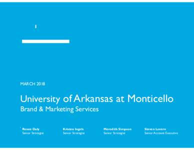 MARCHUniversity of Arkansas at Monticello Brand & Marketing Services Renee Daly Senior Strategist