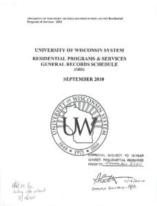 UNIVERSITY OF WISCONSIN: GENERAL RECORDS SCHEDULES FOR Residential  Programs & Services[removed]UNIVERSITY OF WISCONSIN SYSTEM RESIDENTIAL PROGRAMS & SERVICES