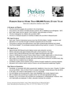 PERKINS SERVES MORE THAN 880,000 PEOPLE EVERY YEAR Innovative education solutions since 1829 A SCHOOL OF FIRSTS  