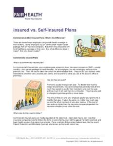 Insured vs. Self-Insured Plans Commercial and Self-Insured Plans: What’s the Difference? There are several ways employers can provide health coverage to their workers. Some employers buy an “off the shelf” health b