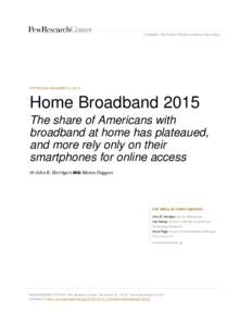 NUMBERS, FACTS AND TRENDS SHAPING THE WORLD  FOR RELEASE DECEMBER 21, 2015 Home Broadband 2015 The share of Americans with