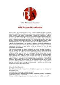 GTA Pay and Conditions For a number of years Graduate Teaching Assistants (GTAs) in Philosophy have expressed dissatisfaction with pay, terms of employment, and conditions. In light of these concerns the British Postgrad