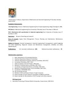 Dinesh Kumar, Professor, Department of Mechanical and Industrial Engineering IIT Roorkee, Roorkee, IndiaAcademic Acievements: B.Sc Engineering ( Hons) in Mechanical Engineering from Punjab engineering college Cha