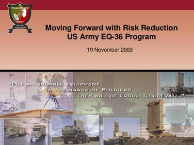 Moving Forward with Risk Reduction US Army EQ-36 Program 19 November 2009 Agenda •