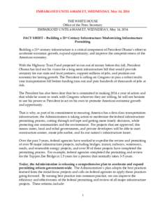 EMBARGOED UNTIL 6:00AM ET, WEDNESDAY, May 14, 2014 THE WHITE HOUSE Office of the Press Secretary EMBARGOED UNTIL 6:00AM ET, WEDNESDAY, May 14, 2014 FACT SHEET – Building a 21st Century Infrastructure: Modernizing Infra
