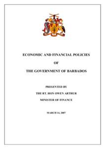 ECONOMIC AND FINANCIAL POLICIES OF THE GOVERNMENT OF BARBADOS PRESENTED BY THE RT. HON OWEN ARTHUR