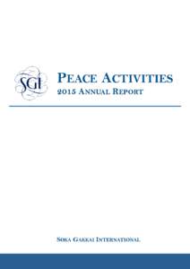 PEACE ACTIVITIES 2015 ANNUAL REPORT SOKA GAKKAI INTERNATIONAL  1