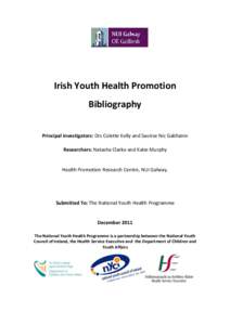 Irish Youth Health Promotion Bibliography Principal investigators: Drs Colette Kelly and Saoirse Nic Gabhainn Researchers: Natasha Clarke and Katie Murphy  Health Promotion Research Centre, NUI Galway.