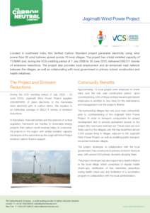 Jogimatti Wind Power Project  Located in southwest India, this Verified Carbon Standard project generates electricity using wind power from 52 wind turbines spread across 10 local villages. The project has a total instal