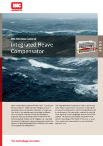 IHC Motion Control  Heave compensation systems facilitate cranes, “Launch And Recovery Systems” (LARS) and other lifting equipment in operating in dynamic sea states. Operation on rough seas may result in the payload