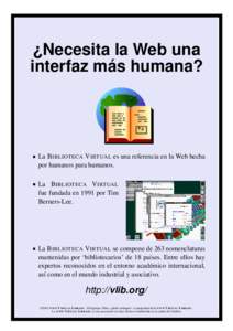 ¿Necesita la Web una interfaz más humana? La B IBLIOTECA V IRTUAL es una referencia en la Web hecha por humanos para humanos. La B IBLIOTECA V IRTUAL