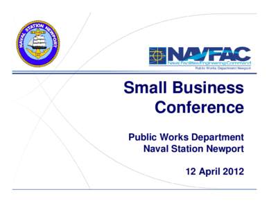 Public Works Department Newport  Small Business Conference Public Works Department Naval Station Newport