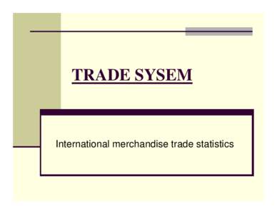 TRADE SYSEM  International merchandise trade statistics  