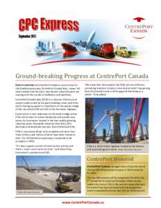 Ground-breaking Progress at CentrePort Canada EARTH IS MOVING at CentrePort Canada as construction of the divided expressway, CentrePort Canada Way, moves full steam ahead and the area’s two busiest industrial parks ar