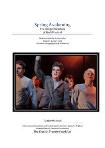 Spring Awakening Frühlings Erwachen A Rock Musical Book and lyrics by Steven Sater Music by Duncan Sheik