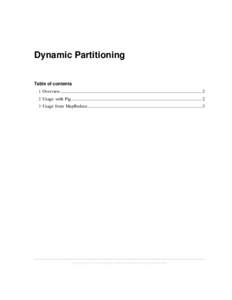 Dynamic Partitioning Table of contents 1 Overview............................................................................................................................ 2 2 Usage with Pig............................