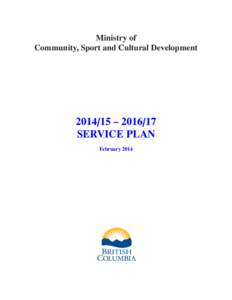 Ministry of Community, Sport and Cultural Development[removed] – [removed]SERVICE PLAN February 2014