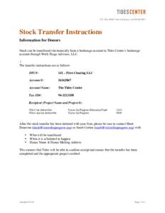 P.O. BoxSan Francisco, CAStock Transfer Instructions Information for Donors Stock can be transferred electronically from a brokerage account to Tides Center’s brokerage account through Wells Fargo A