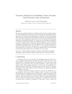 Parameter Synthesis for Probabilistic Timed Automata Using Stochastic Game Abstractions Aleksandra Jovanovi´c, Marta Kwiatkowska Department of Computer Science, University of Oxford, Oxford, UK  Abstract