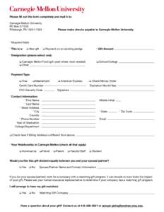 Please fill out this form completely and mail it to: Carnegie Mellon University PO BoxPittsburgh, PA		  Please make checks payable to Carnegie Mellon University.