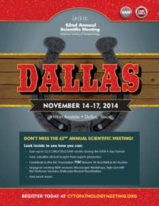 NOVEMBER, 2014 Hilton Anatole • Dallas, Texas DON’T MISS THE 62ND ANNUAL SCIENTIFIC MEETING! Look inside to see how you can: • Earn up to 52.5 CME/CMLE/SAM credits during the NEW 4-day format