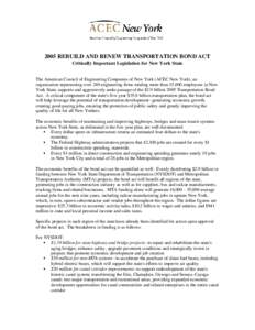 2005 REBUILD AND RENEW TRANSPORTATION BOND ACT Critically Important Legislation for New York State The American Council of Engineering Companies of New York (ACEC New York), an organization representing over 240 engineer