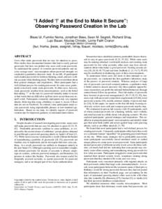 “I Added ‘!’ at the End to Make It Secure”: Observing Password Creation in the Lab Blase Ur, Fumiko Noma, Jonathan Bees, Sean M. Segreti, Richard Shay, Lujo Bauer, Nicolas Christin, Lorrie Faith Cranor Carnegie M