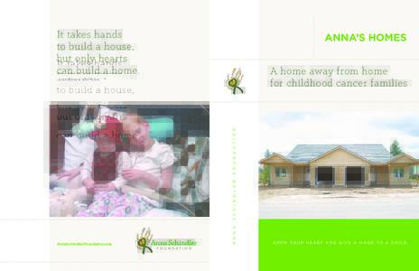 It takes hands to build a house, but only hearts can build a home.  ANNA’S HOMES