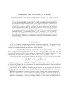 DIFFUSION AND MIXING IN FLUID FLOW ˇ PETER CONSTANTIN, ALEXANDER KISELEV, LENYA RYZHIK, AND ANDREJ ZLATOS Abstract. We study enhancement of diffusive mixing on a compact Riemannian manifold by a fast incompressible flow