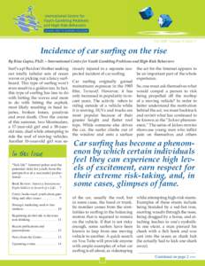 Fall 2009 Volume 9, Issue 3  Incidence of car surfing on the rise By Rina Gupta, Ph.D. – International Centre for Youth Gambling Problems and High-Risk Behaviors  Surf’s up! But don’t bother seeking