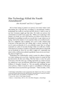 Has Technology Killed the Fourth Amendment? Alex Kozinski* and Eric S. Nguyen** We’ve been trying to protect our privacy ever since Adam went off looking for a fig leaf. But, according to conventional wisdom, technolog