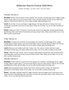 Midwinter Naturist Festival 2018 Menu Breakfast 7:30-9:00am. Lunch Noon- 1:30pm. Dinner 5:30- 7:00pm Thursday, February 15 Breakfast: Waffles with assortment of fruits topping, Tofu scramble, Scrambled eggs, Bacon, Veggi