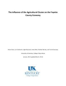 The Influence of the Agricultural Cluster on the Fayette County Economy Alison Davis, Lori Garkovich, Leigh Maynard, James Allen, Shaheer Burney, and Tarrah Dunaway University of Kentucky, College of Agriculture January,