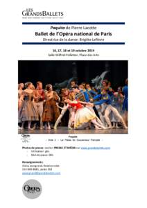 Paquita de Pierre Lacotte  Ballet de l’Opéra national de Paris Directrice de la danse: Brigitte Lefèvre 16, 17, 18 et 19 octobre 2014 Salle Wilfrid-Pelletier, Place des Arts