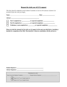 Request for sixth year of GTA support This form should be submitted to the Graduate Committee at least one full semester (summers not included) before the sixth year begins. Name: ________________________________________