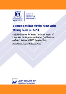 Melbourne Institute Working Paper Series Working Paper No[removed]Early Bird Catches the Worm: The Causal Impact of Pre-school Participation and Teacher Qualifications on Year 3 National NAPLAN Cognitive Tests Diana Warre