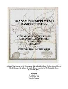 TRANSMISSISSIPPI WEST: MANIFEST DESTINY A CATALOG OF ANTIQUE MAPS AND ANTIQUARIAN BOOKS WITH MAPS